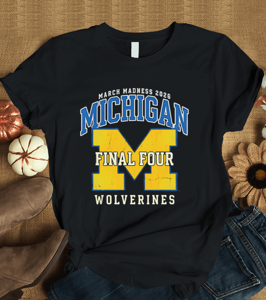 March Madness 2026 Michigan Wolverines Final Four T-Shirt