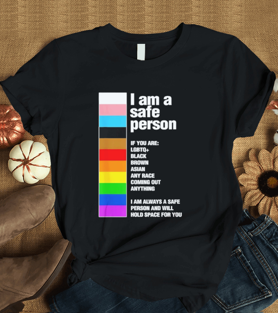 I Am A Safe Person LGBTQ Black Brown Asian Any Race Coming Out Anything T-Shirt