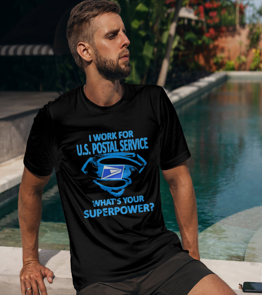 I Work For U.S. Postal Service What's Your Superpower Blue Superman Symbol USPS T-Shirt