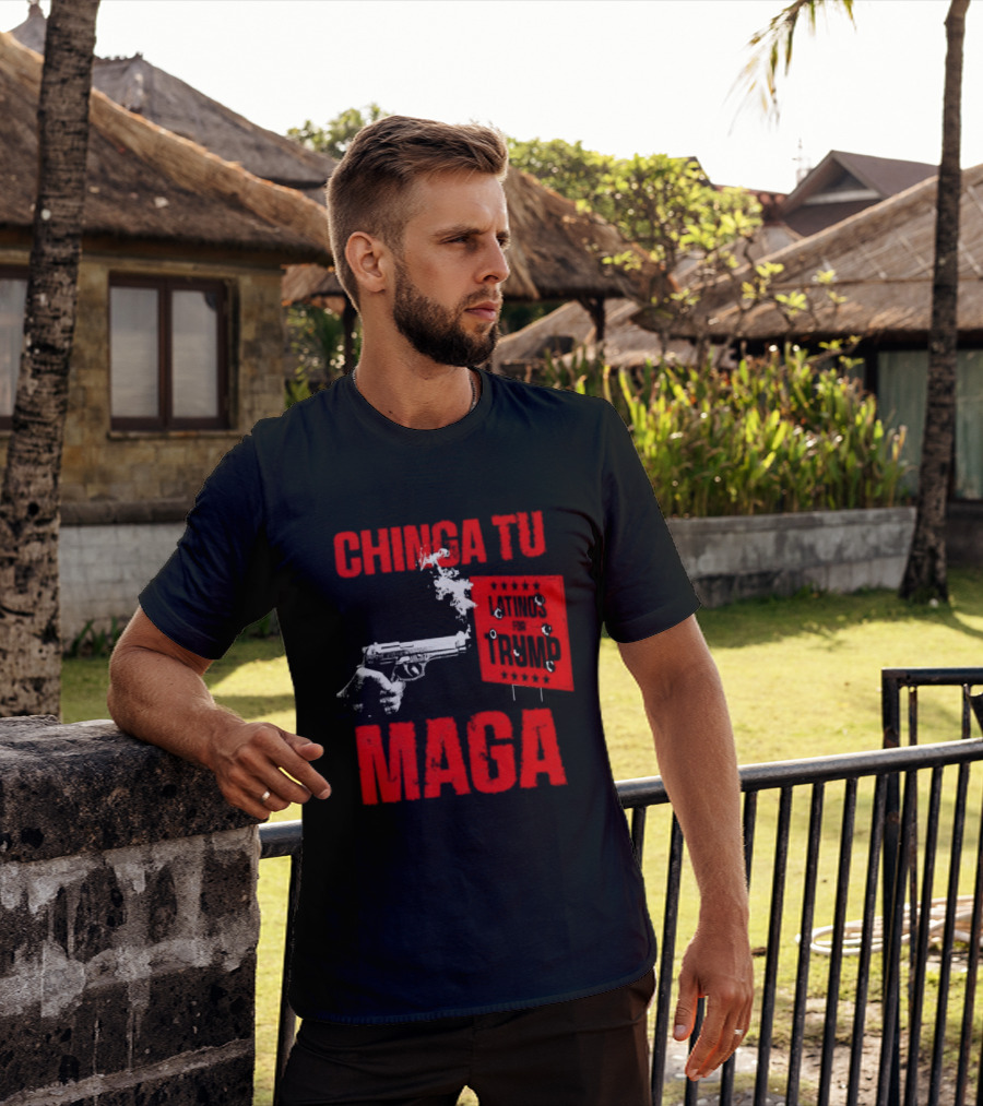 Chinga Tu Maga Latinos Controversial Political T-Shirt