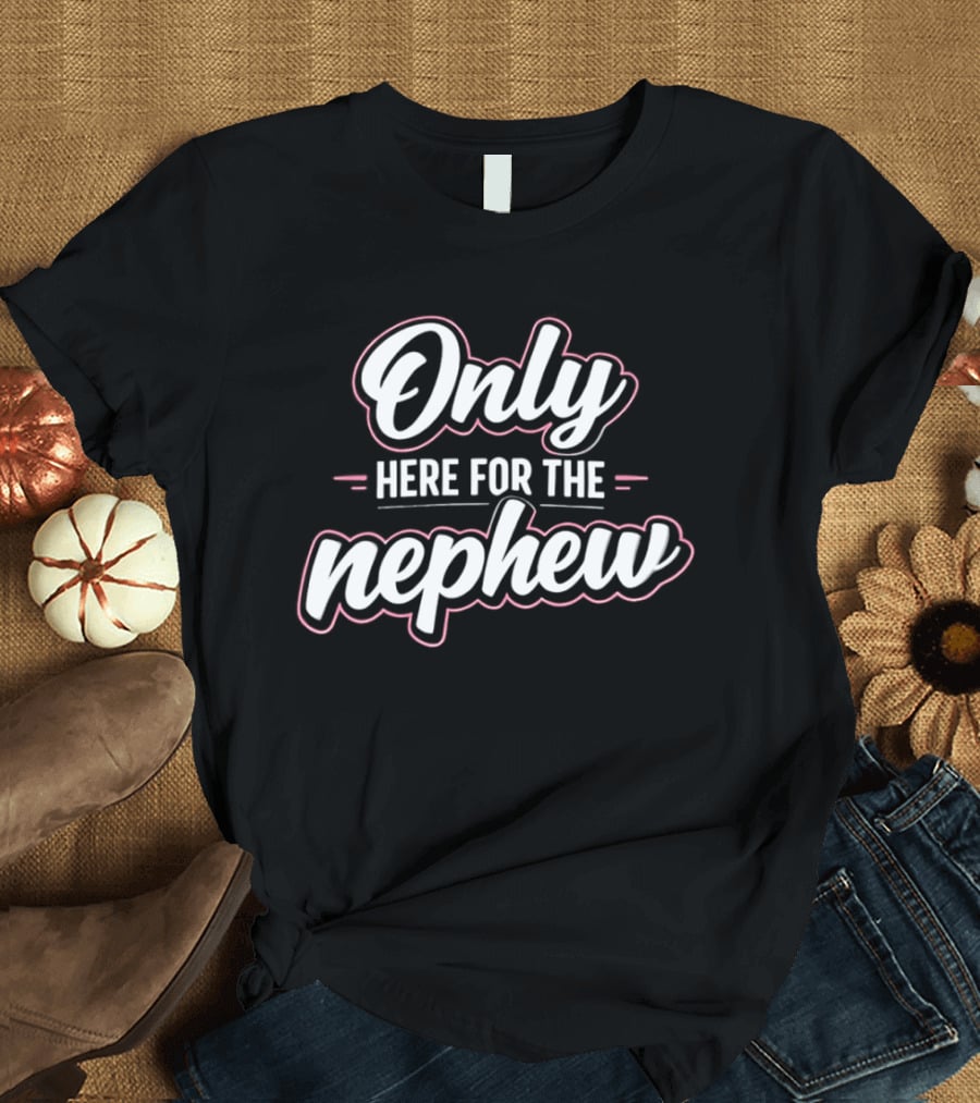 Only Here For The Nephew Pink And White T-Shirt