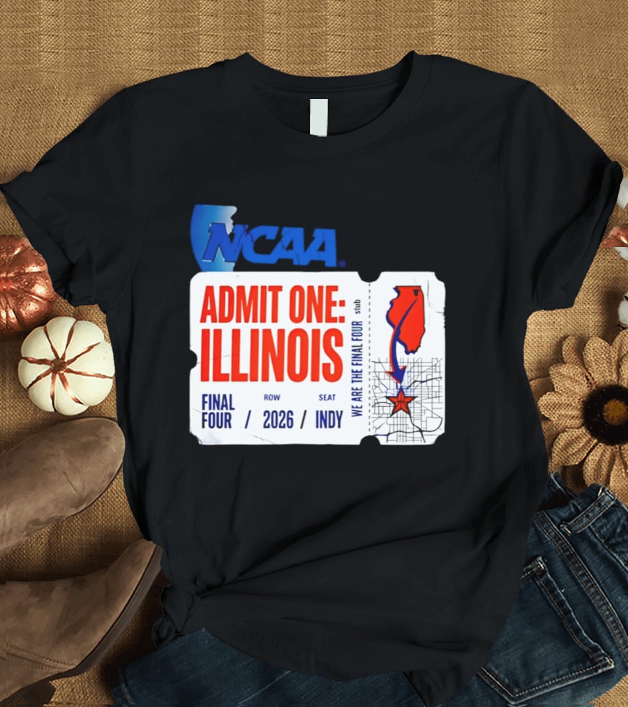 NCAA Admit One Illinois Final Four 2026 Indy T-Shirt