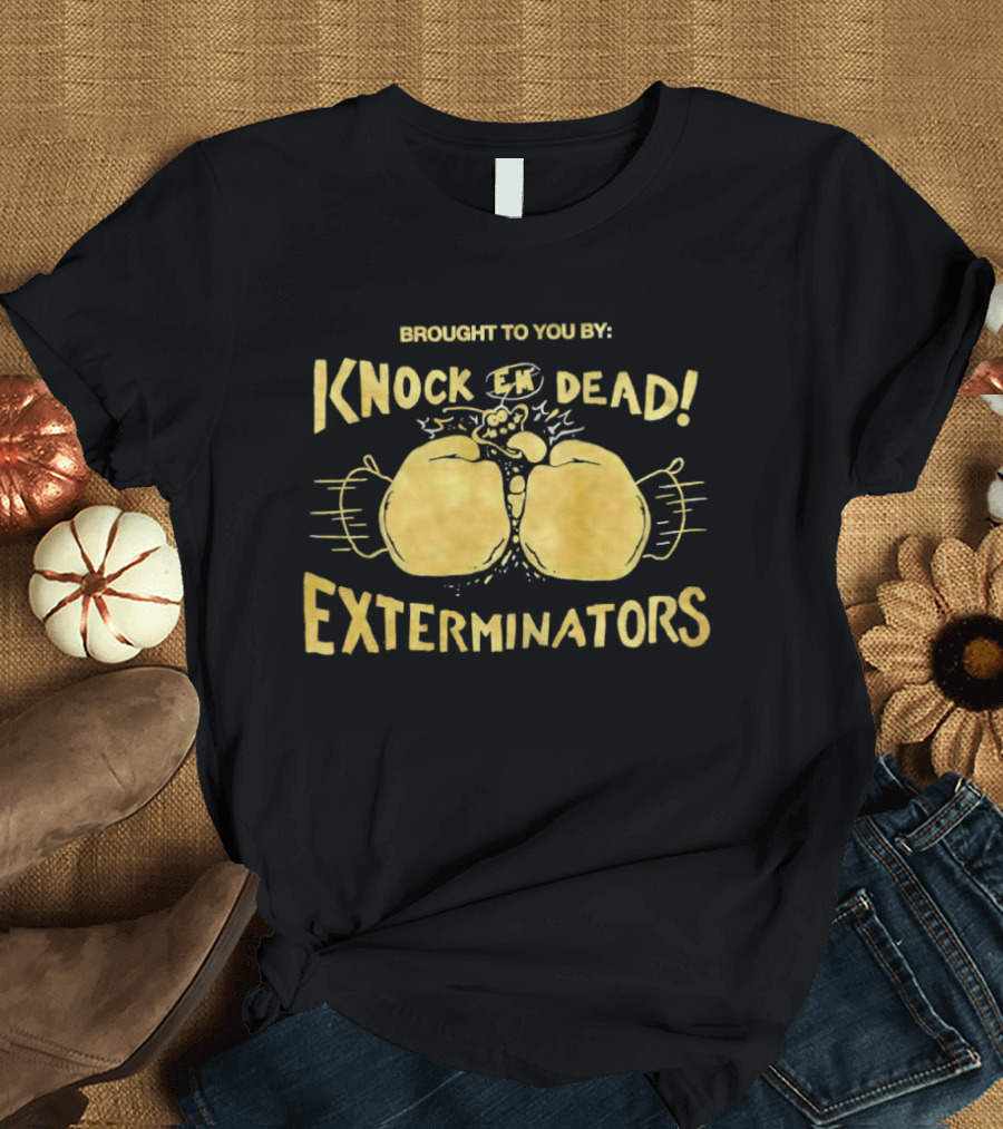 Brought To You By Knock 'Em Dead Exterminators Boxing Gloves T-Shirt