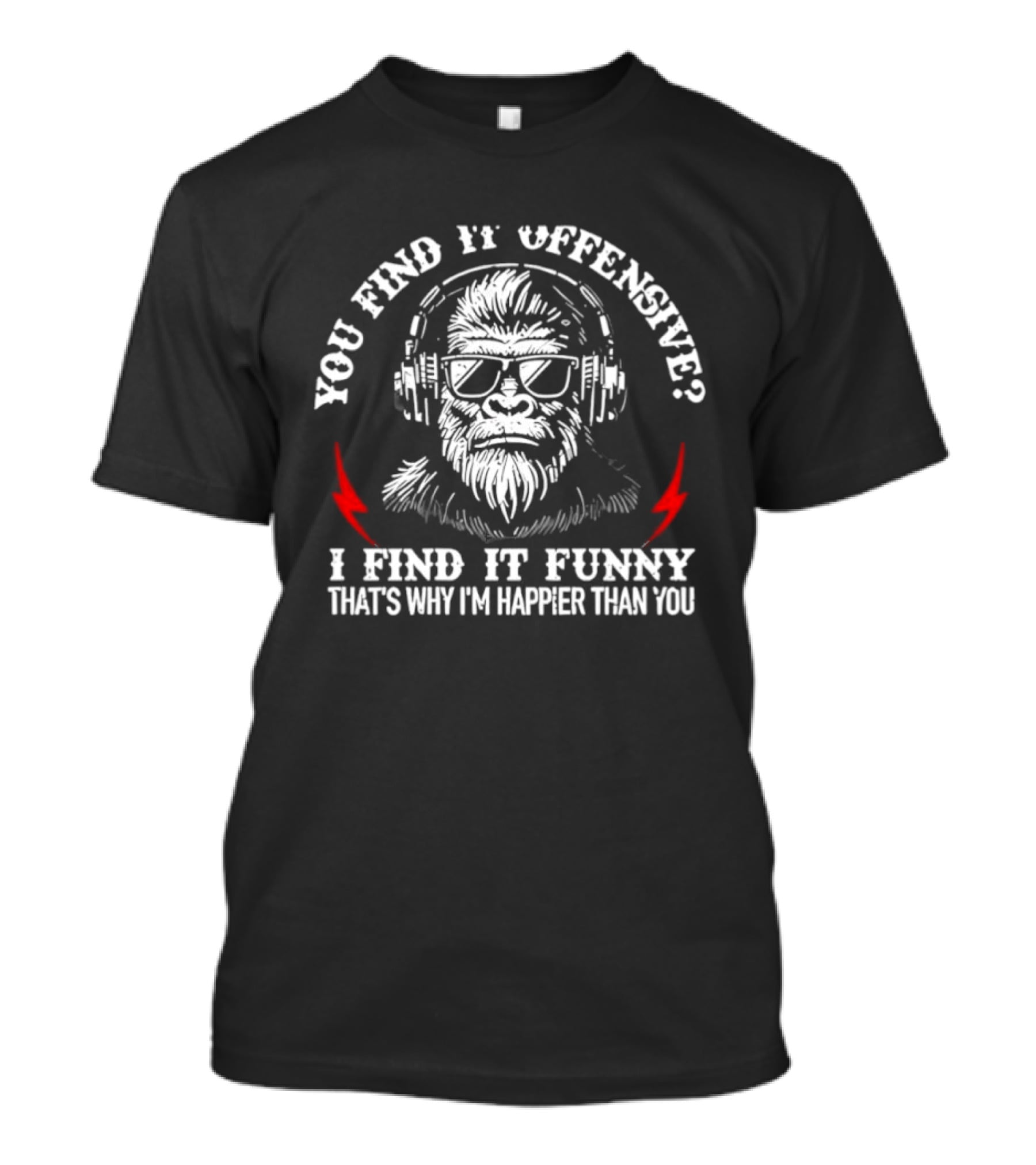 You Find It Offensive I Find It Funny That's Why I'm Happier Than You Monkey With Headphones T-Shirt