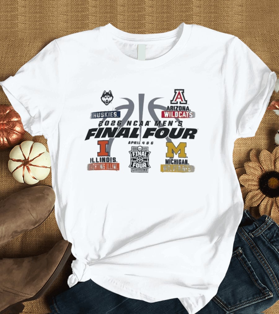 2026 NCAA Men's Final Four UConn Huskies Arizona Wildcats Illinois Fighting Illini Michigan Wolverines April 4 6 Basketball T-Shirt