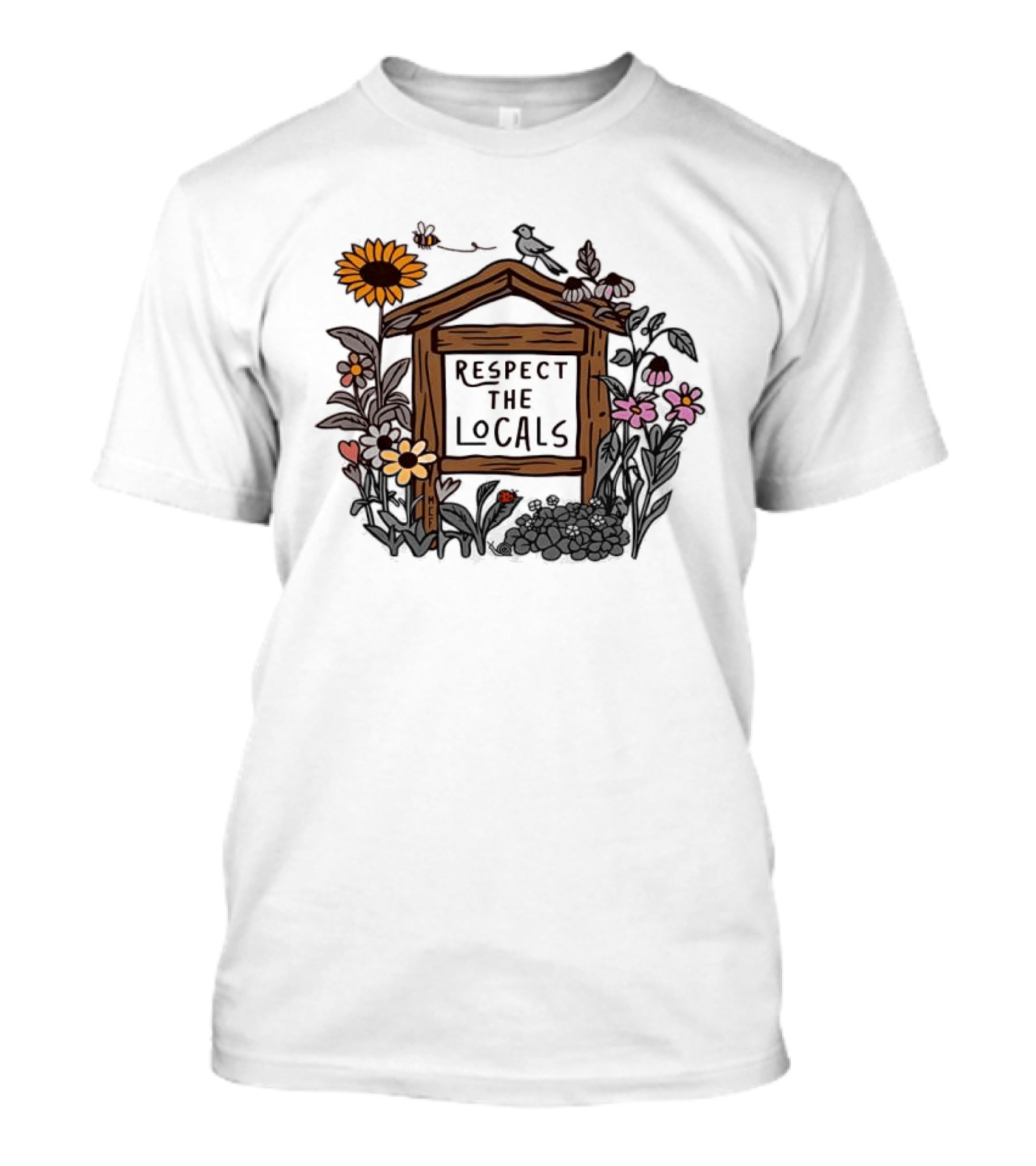 Respect The Locals Flowers Sunflower Garden Sign T-Shirt