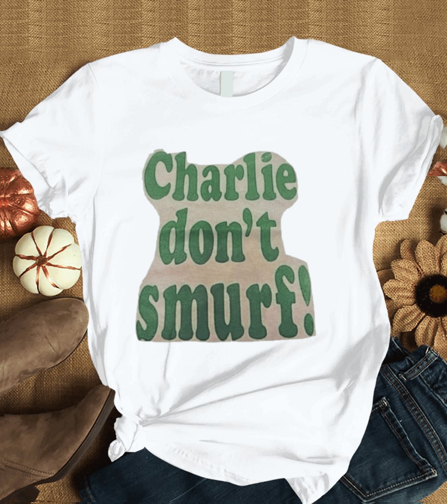Charlie Don't Smurf! T-Shirt