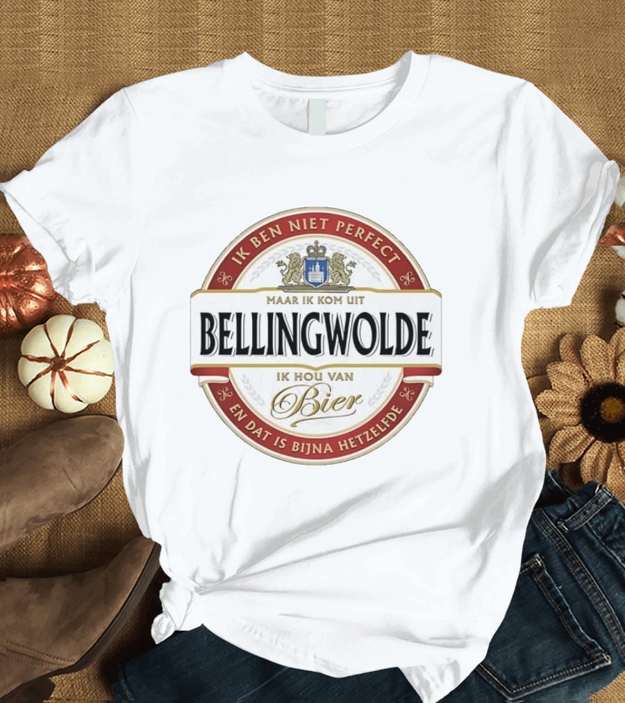 Ik Ben Niet Perfect Maar Ik Kom Uit Bellingwolde Ik Hou Van Bier En Dat Is Bijna Hetzelfde T-Shirt