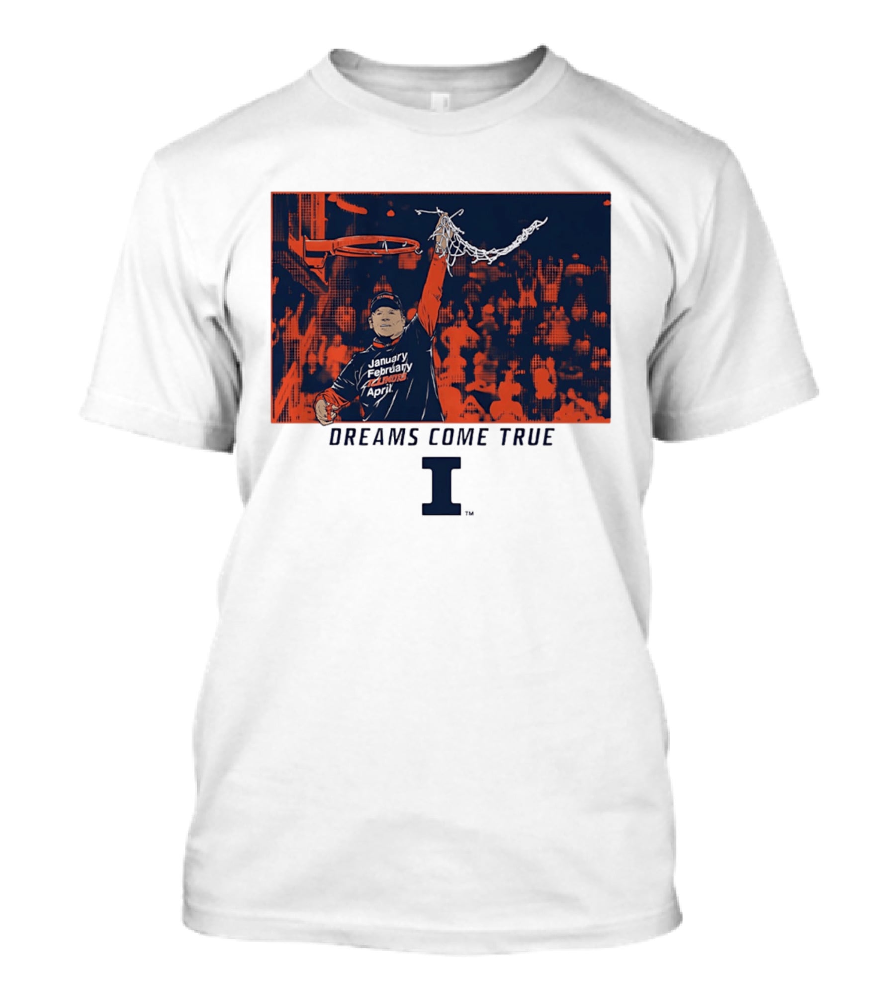 January February Illinois April Basketball Dreams Come True I T-Shirt