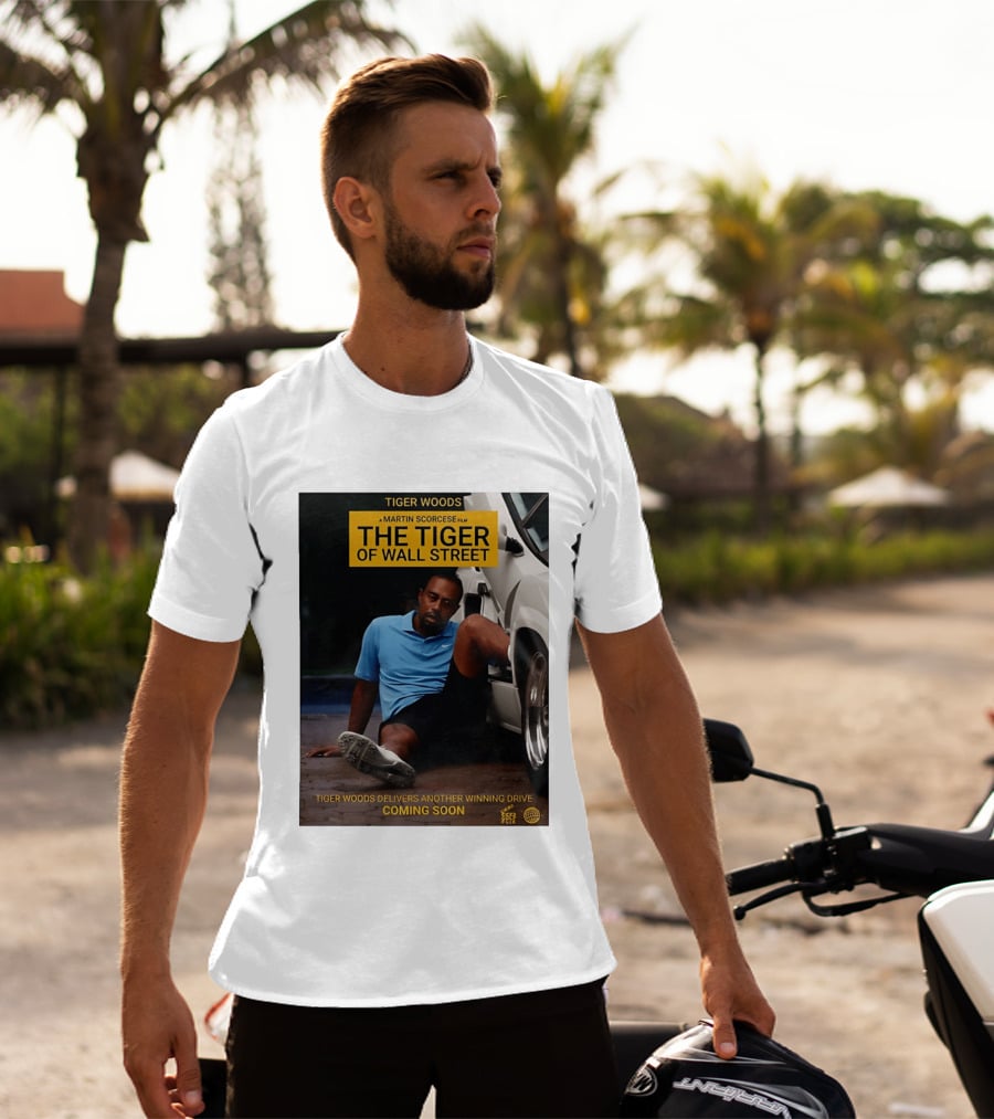 Tiger Woods A Martin Scorsese Film The Tiger Of Wall Street Tiger Woods Delivers Another Winning Drive Coming Soon T-Shirt