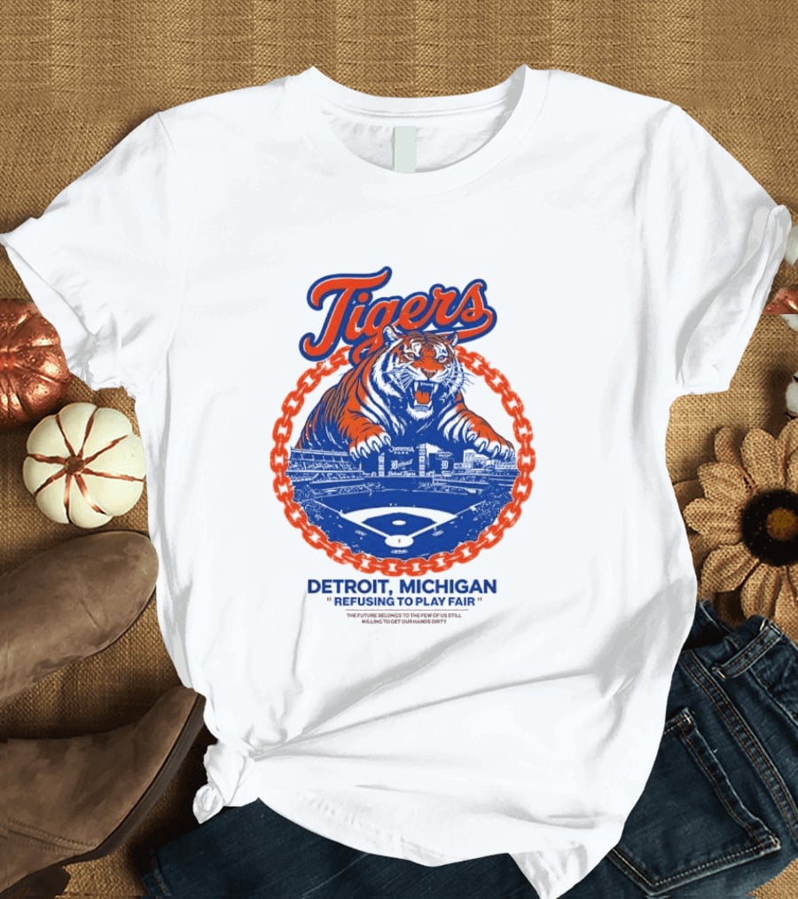 Tigers Detroit Michigan Refusing To Play Fair Stadium Scene T-Shirt