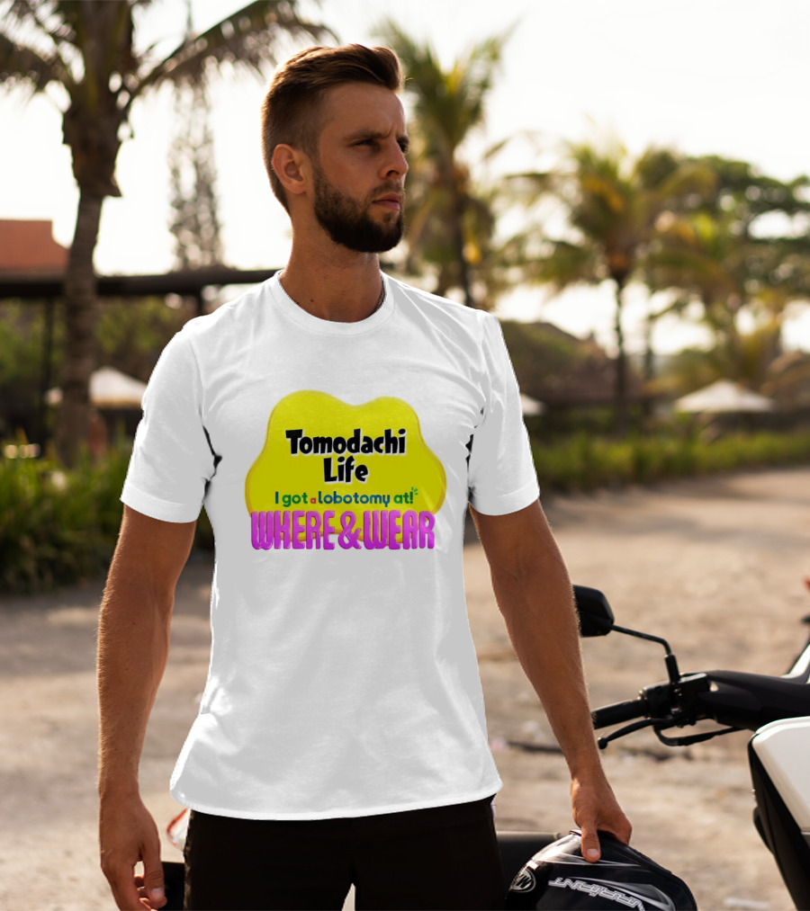Tomodachi Life I Got A Lobotomy At Where And Wear T-Shirt