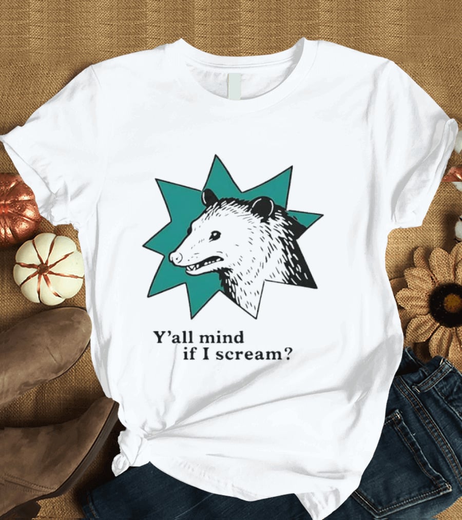 Y'all Mind If I Scream Anxiety Introvert Opossum T-Shirt