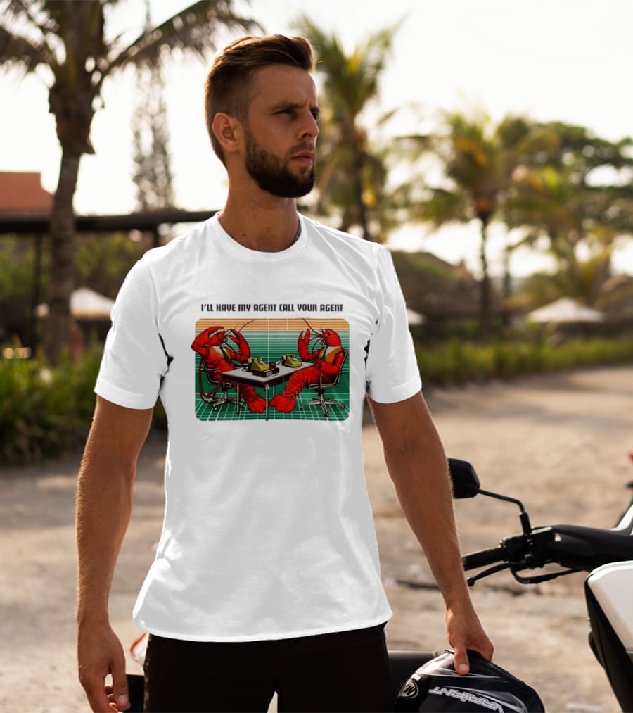 Best I'll Have My Agent Call Your Agent Lobsters On Phones T-Shirt