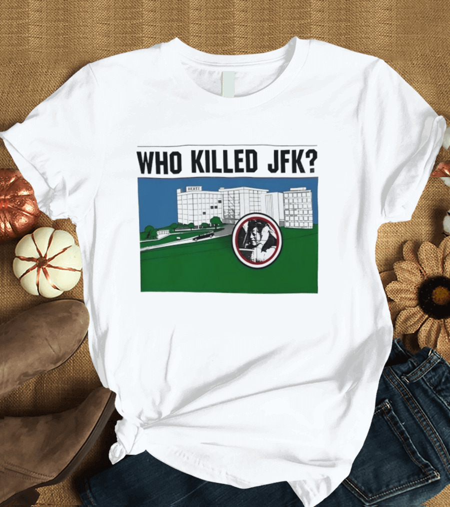 Who Killed JFK Mysterious Event Dealey Plaza T-Shirt