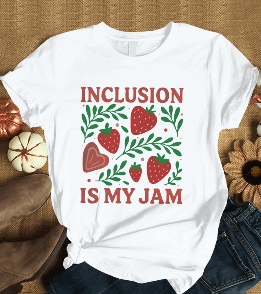 Inclusion Is My Jam Strawberry Heart And Leaf T-Shirt