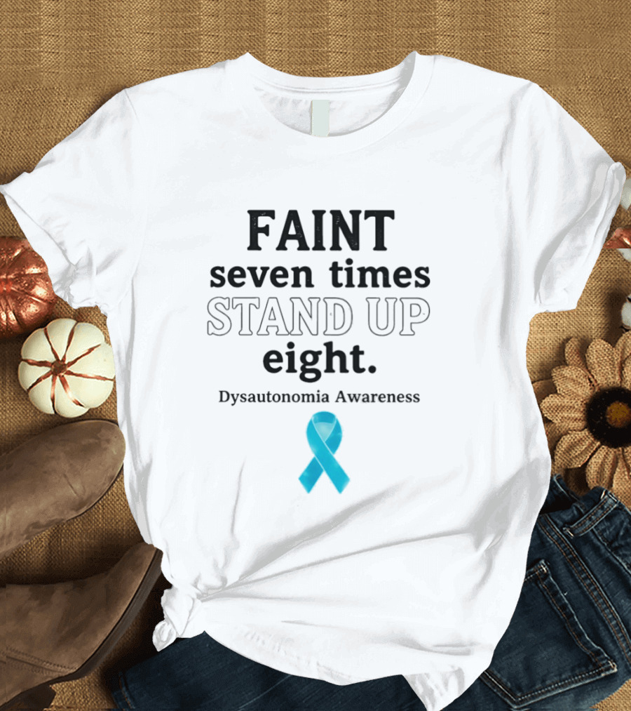 Faint Seven Times Stand Up Eight Dysautonomia Awareness Blue Ribbon T-Shirt