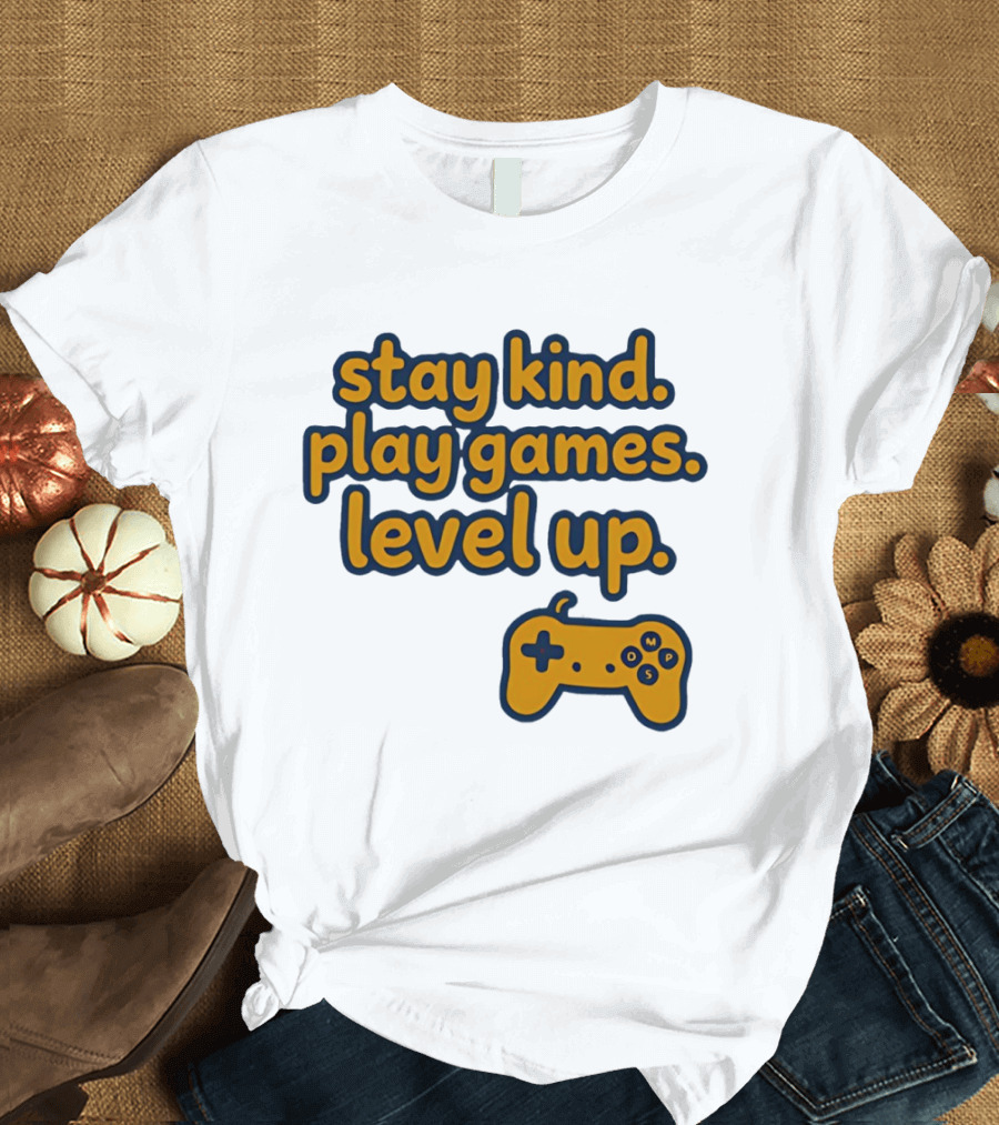 Stay Kind Play Games Level Up Controller T-Shirt