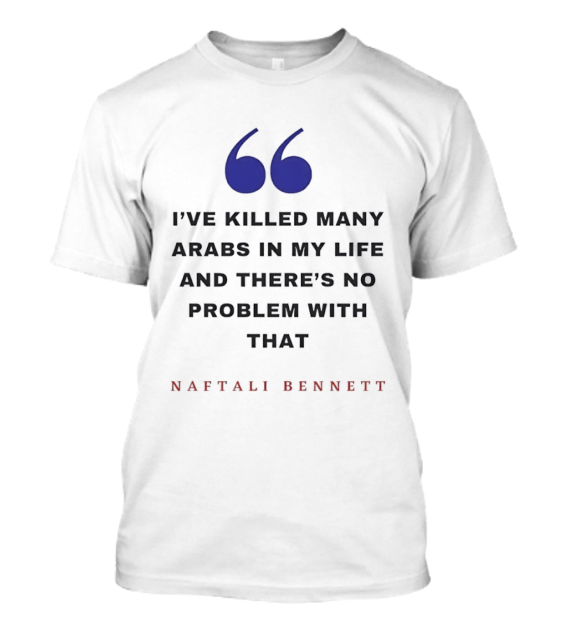 Naftali Bennett I’ve Killed Many Arabs In My Life And There’s No Problem With That T-Shirt
