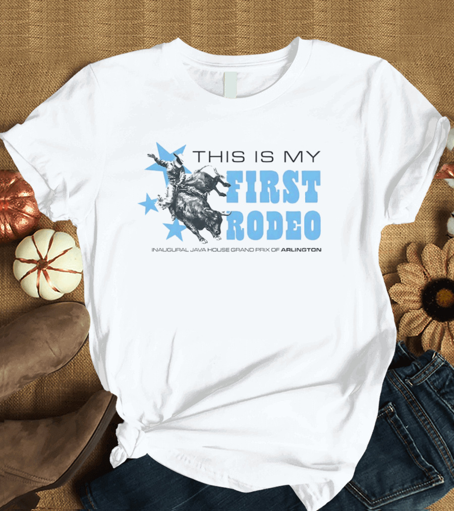 This Is My First Rodeo Inaugural Java House Grand Prix Of Arlington T-Shirt