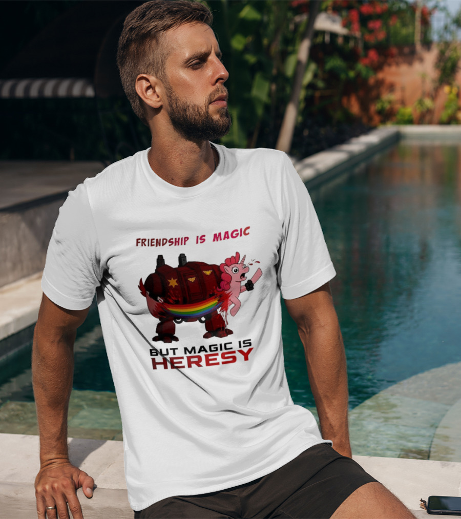 Friendship Is Magic But Magic Is Heresy Unicorn Rainbow T-Shirt