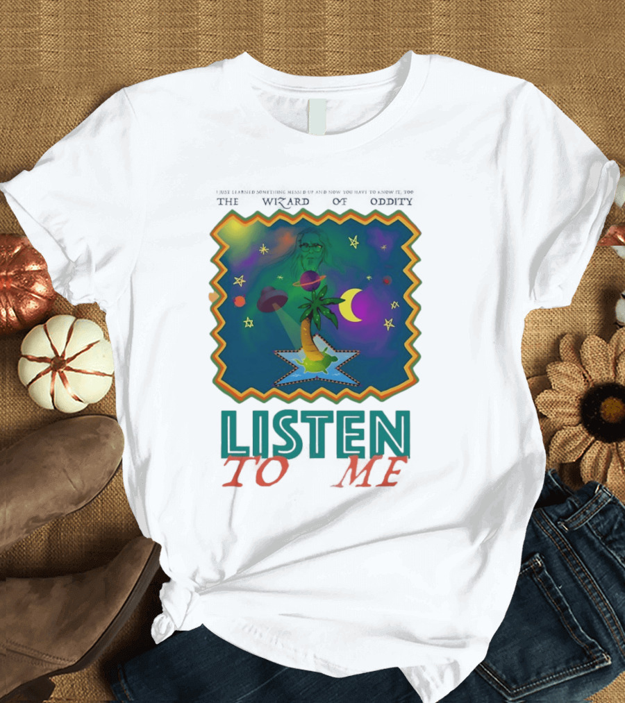 The Wizard Of Oddity Listen To Me Cosmic Tropical Dreamscape T-Shirt