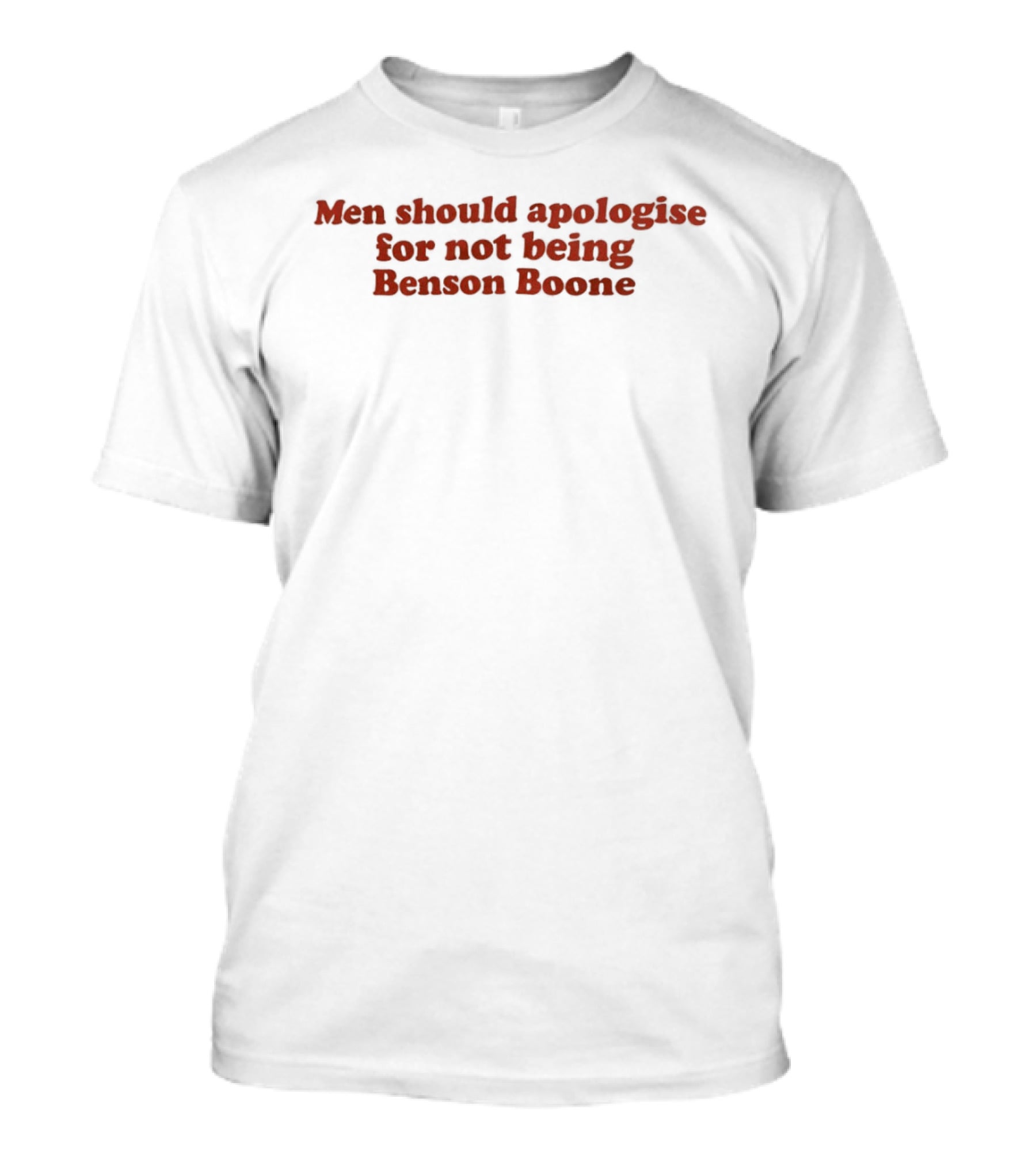 Sorry Men Should Apologise For Not Being Benson Boone T-Shirt