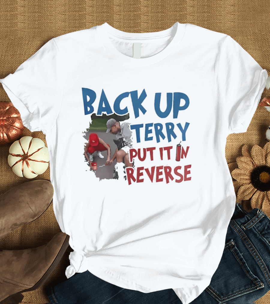 Back Up Terry Put It In Reverse Patriotic USA Red Blue T-Shirt
