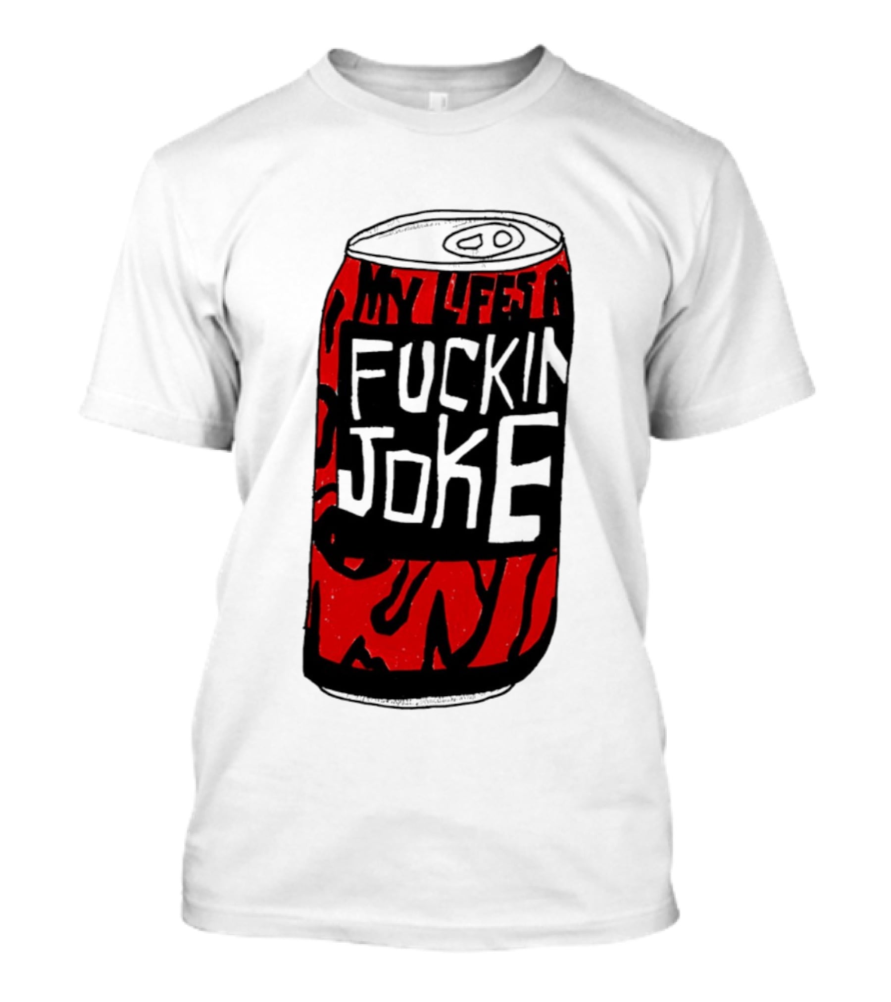 Cherry Coke My Life's A F***in Joke Can T-Shirt