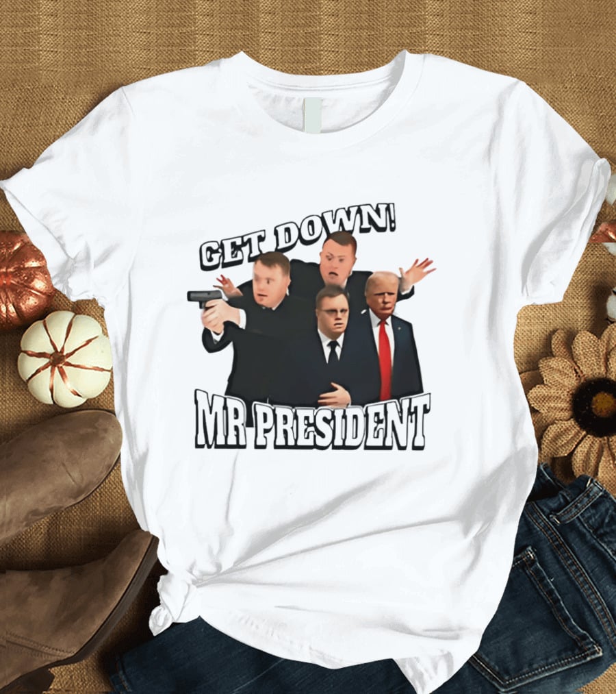Get Down Mr President Bodyguards Protecting President Humorous Moment T-Shirt