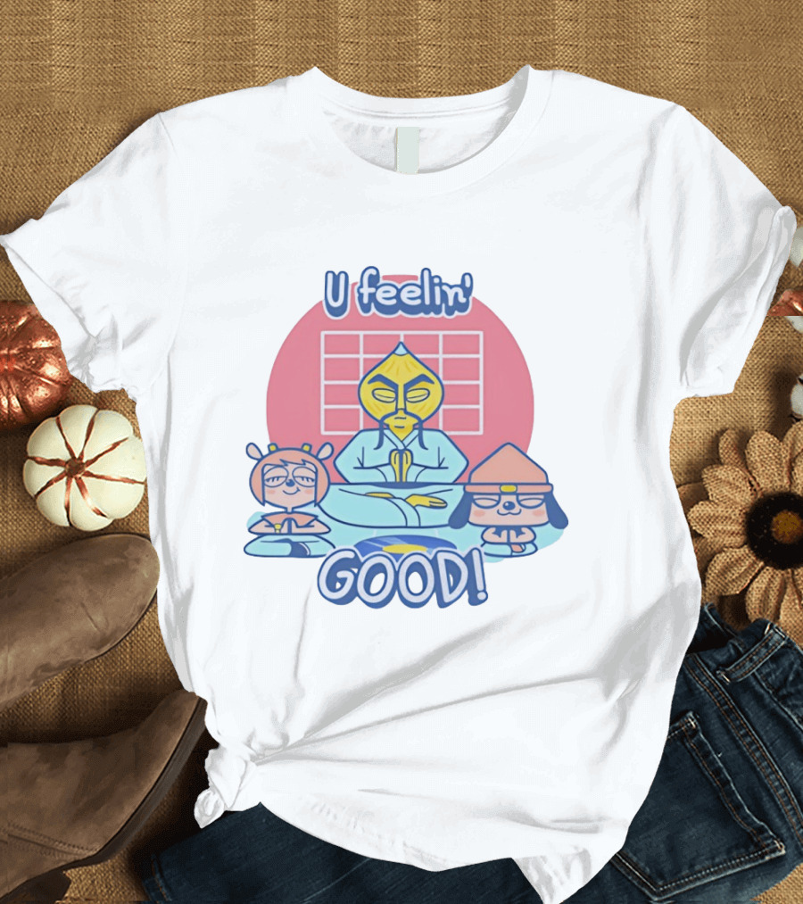 U Feelin' Good PaRappa The Rapper With Guru Ant And Chop Chop Master Onion T-Shirt