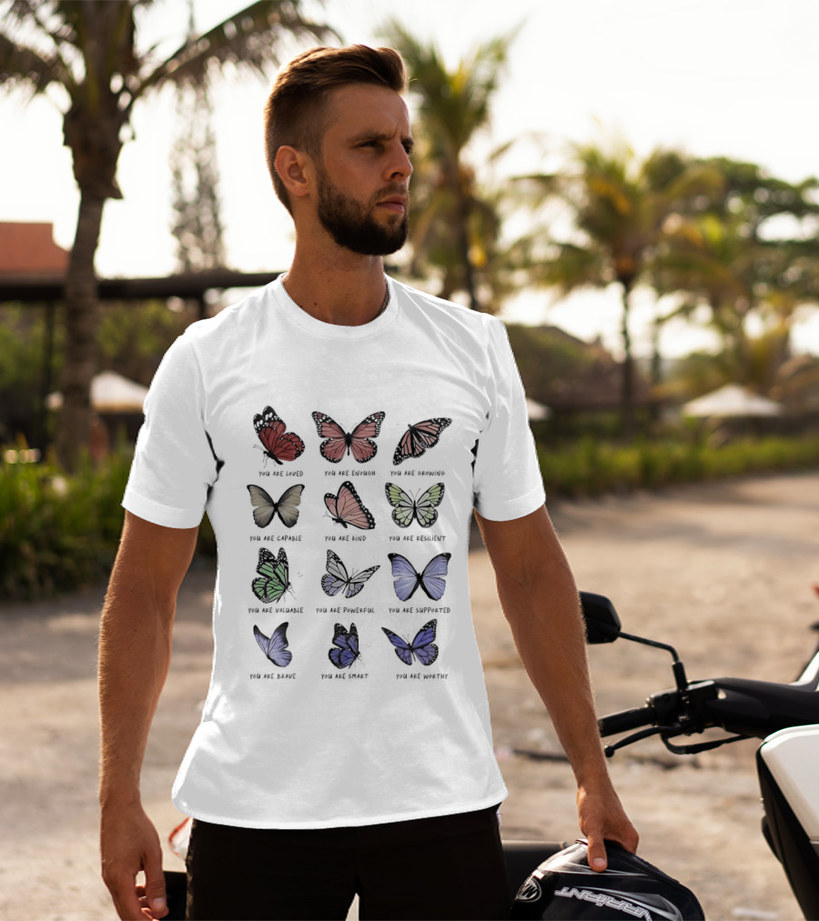 Butterfly Affirmations You Are Loved You Are Enough You Are Growing Positive Uplifting Message T-Shirt