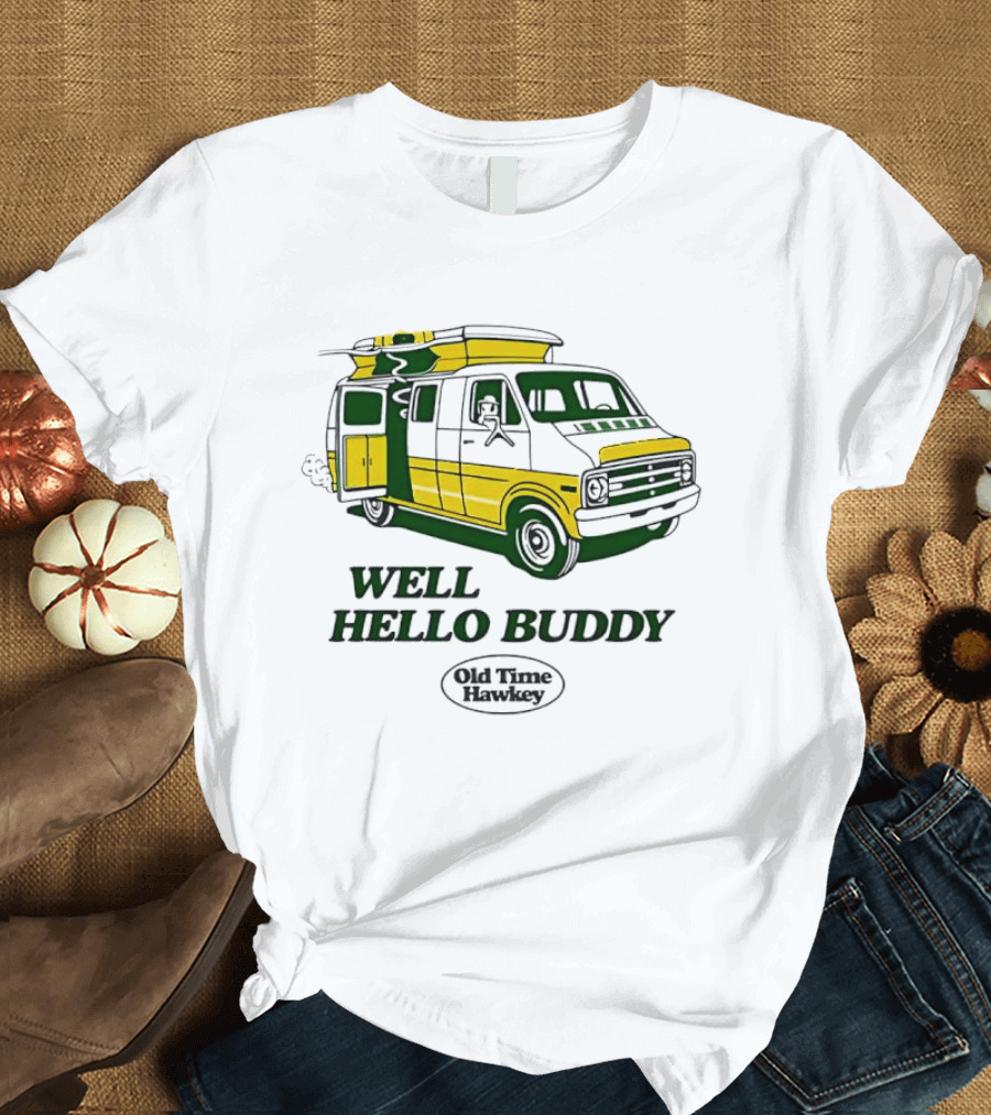 Old Time Hawkey Well Hello Buddy Vintage Van T-Shirt