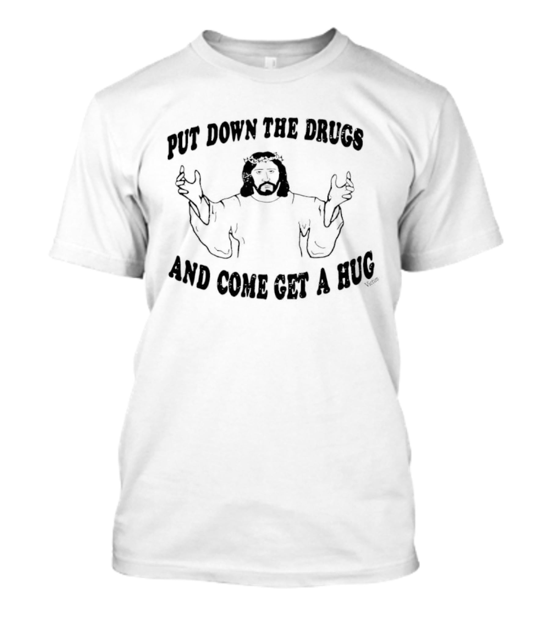 Put Down The Drugs And Come Get A Hug Jesus Embrace T-Shirt