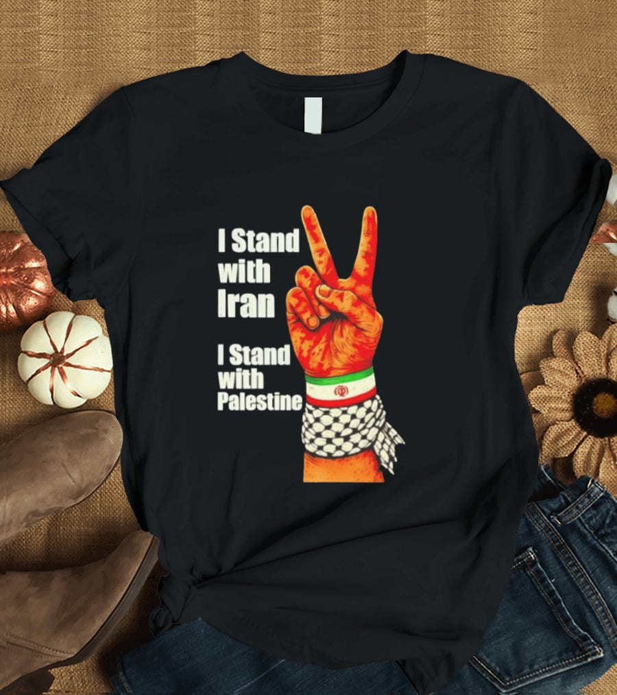 Peace Hand Sign I Stand With Iran I Stand With Palestine T-Shirt
