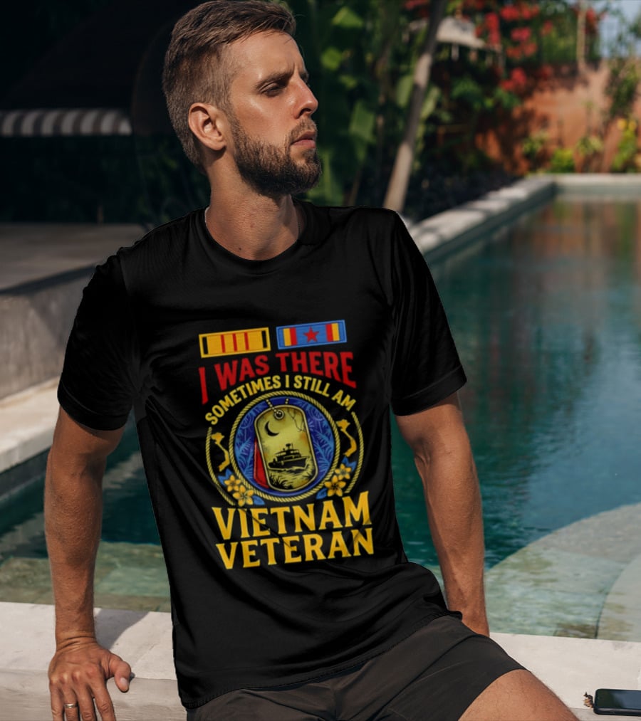 I Was There Sometimes I Still Am Vietnam Veteran Military Medals And Dog Tags T-Shirt