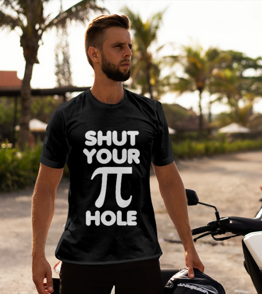 Shut Your Pi Hole Math Humor Pun T-Shirt