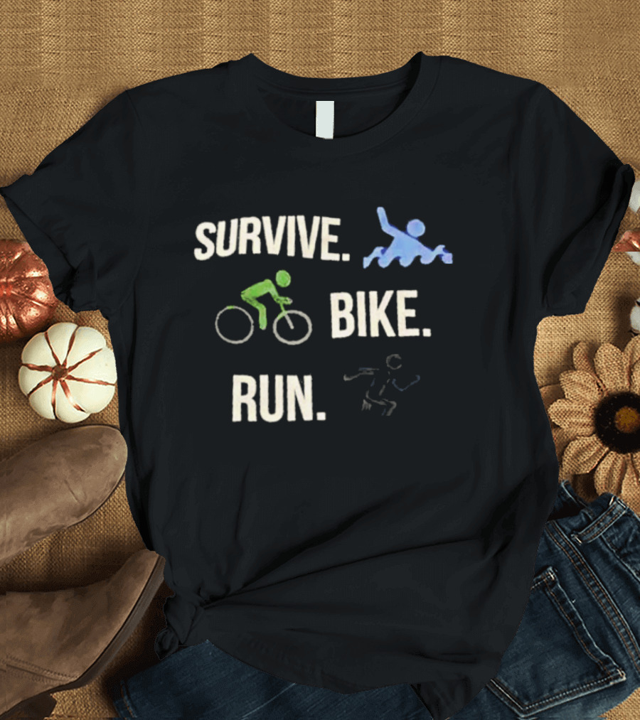 Survive Bike Run Active Lifestyle Triathlon Swimming Cycling Running T-Shirt