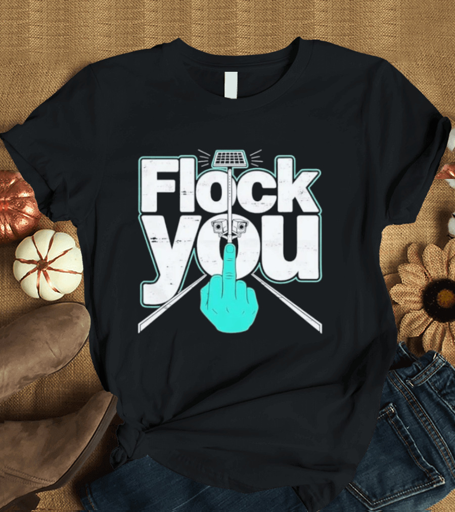 Flock You Solar Power Surveillance Camera Middle Finger T-Shirt