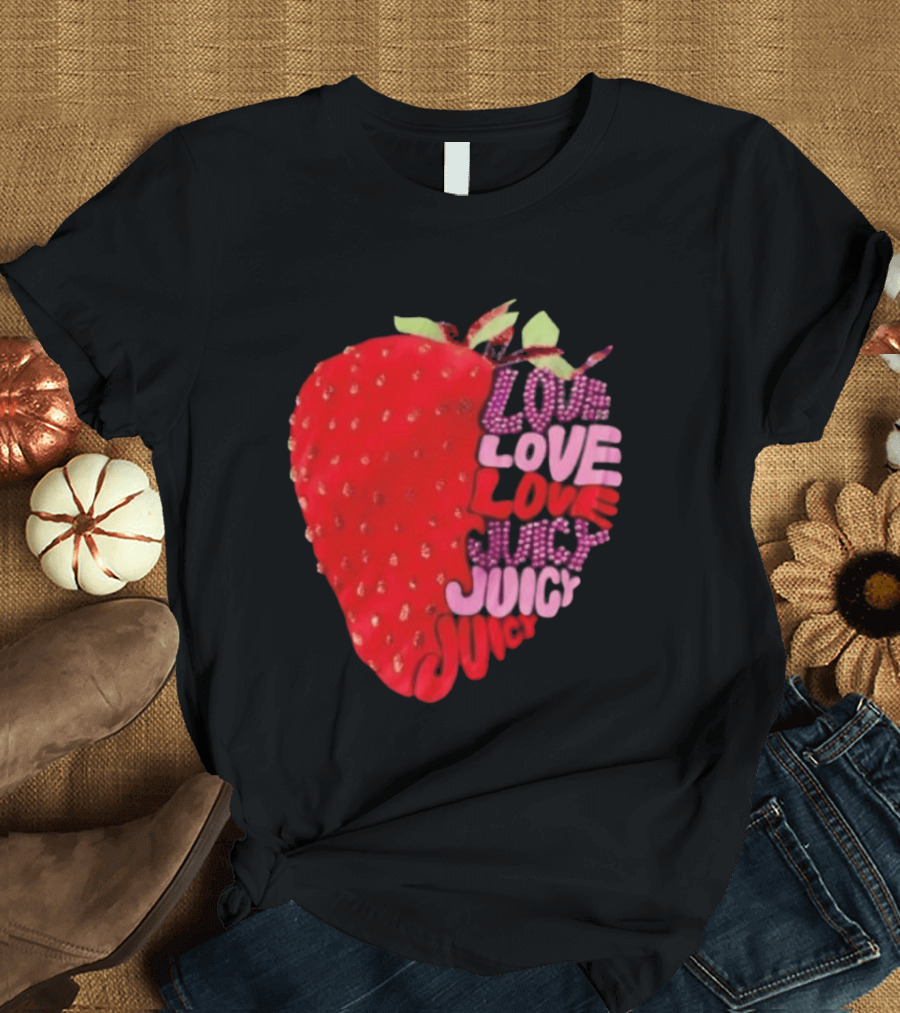 Love Love Love Juicy Juicy Juicy Strawberry T-Shirt