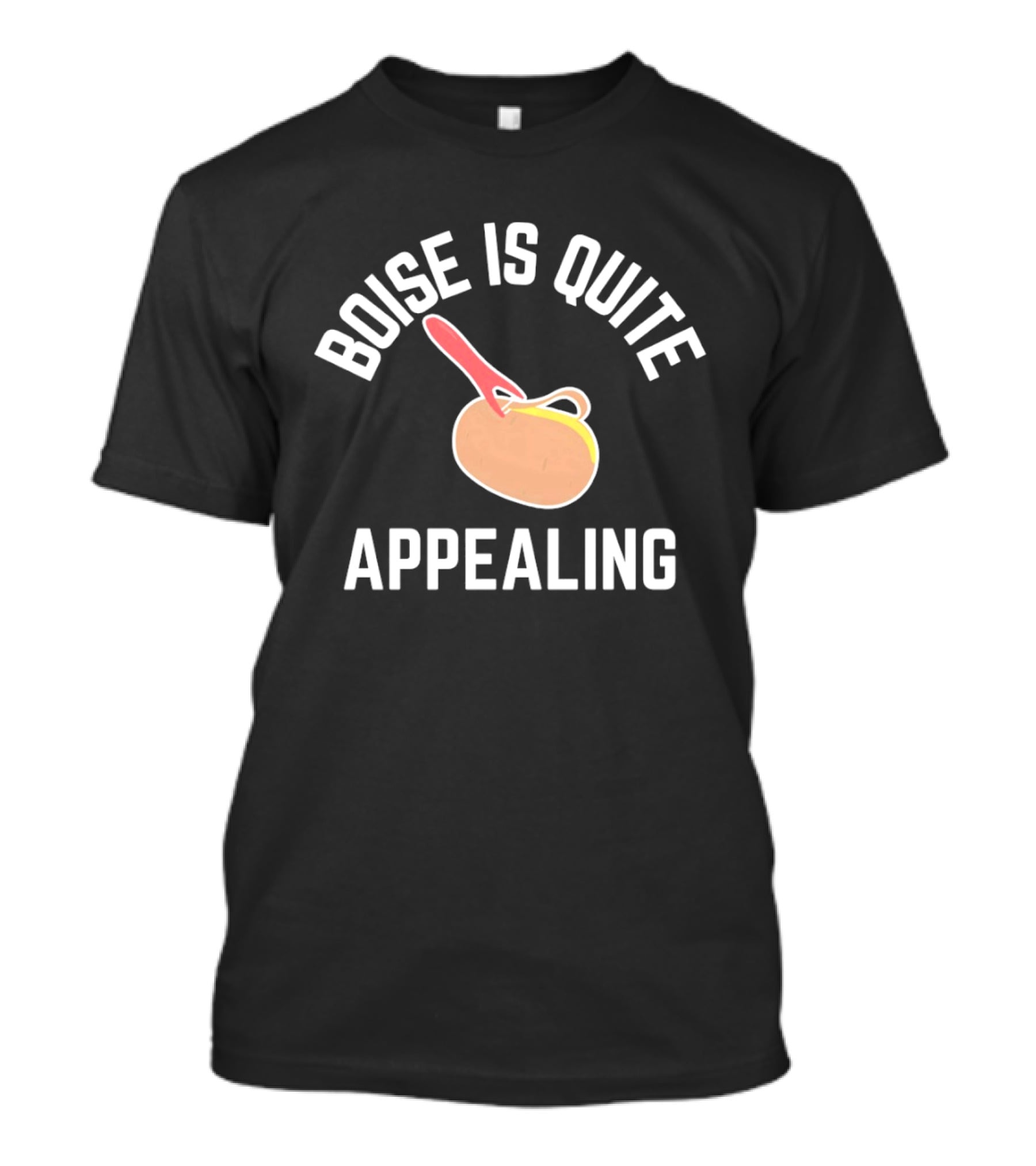 Boise Is Quite Appealing Potato Peeler Comedy T-Shirt