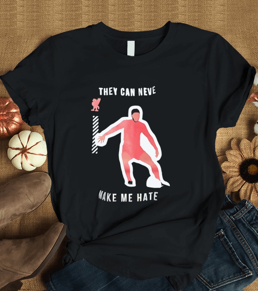 Liverpool FC Player They Can Never Make Me Hate You T-Shirt