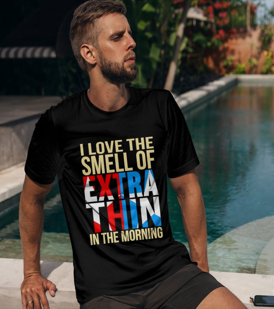 I Love The Smell Of Extra Thin In The Morning Red White Blue Letters T-Shirt