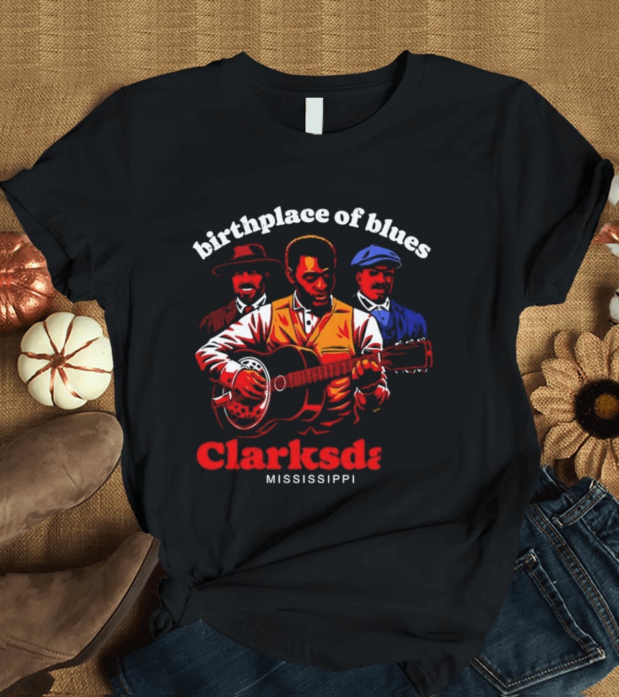 Birthplace Of Blues Clarksdale Mississippi T-Shirt
