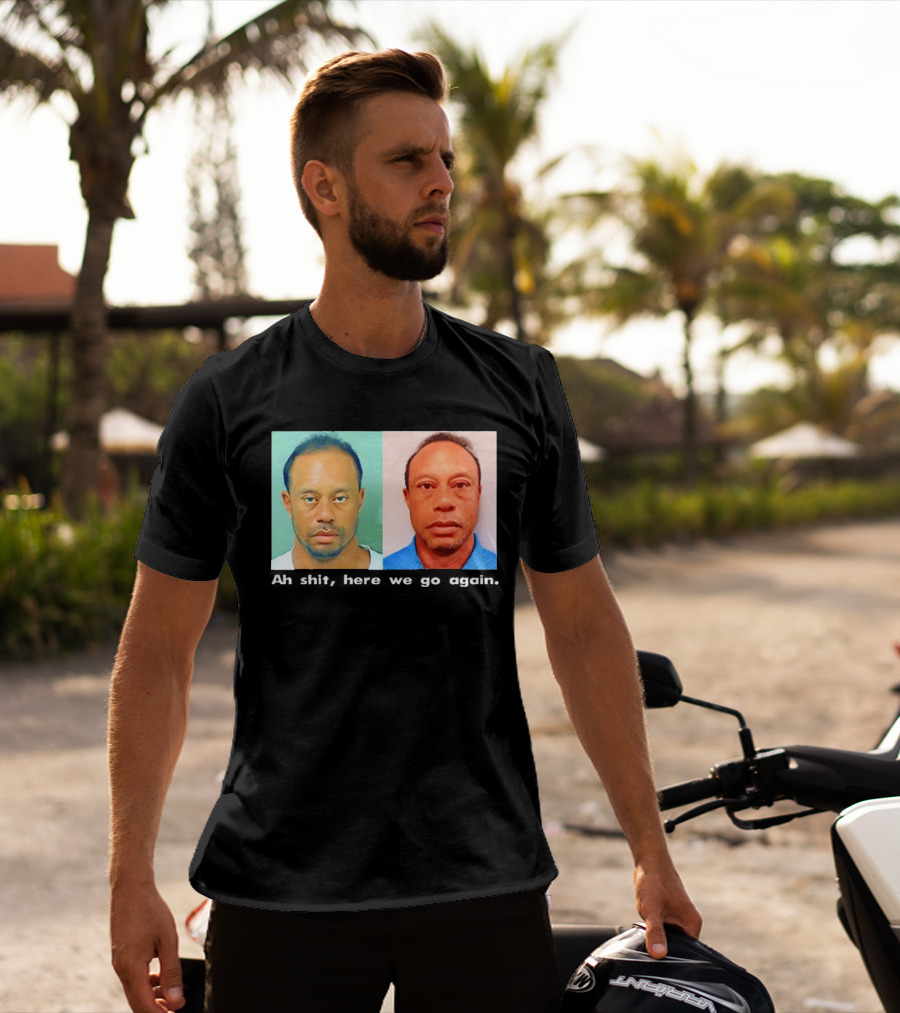 Tiger Woods DUI Shot 2026 Ah Shit Here We Go Again T-Shirt