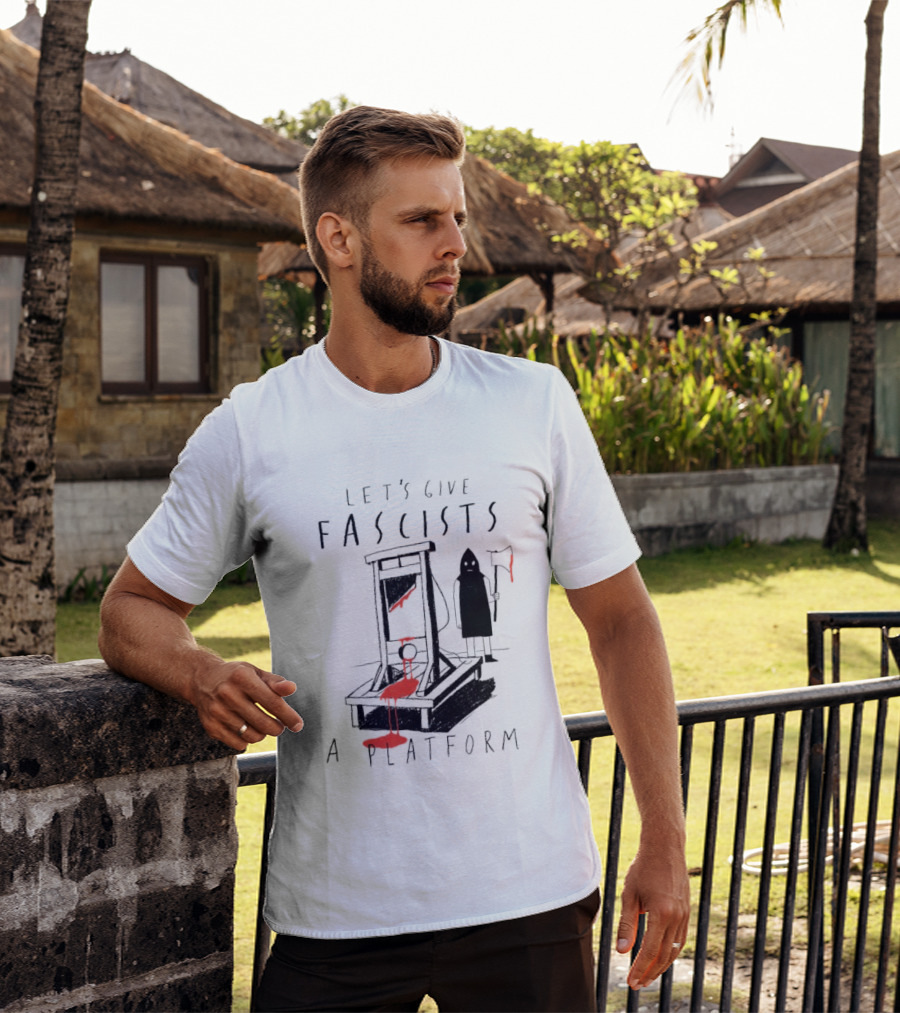 Let's Give Fascists A Platform Guillotines T-Shirt