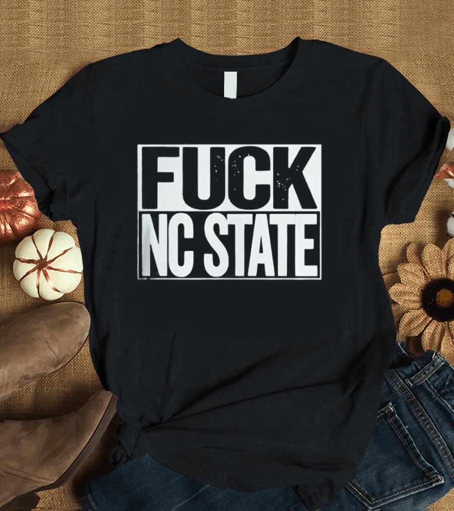 Fuck NC State T-Shirt