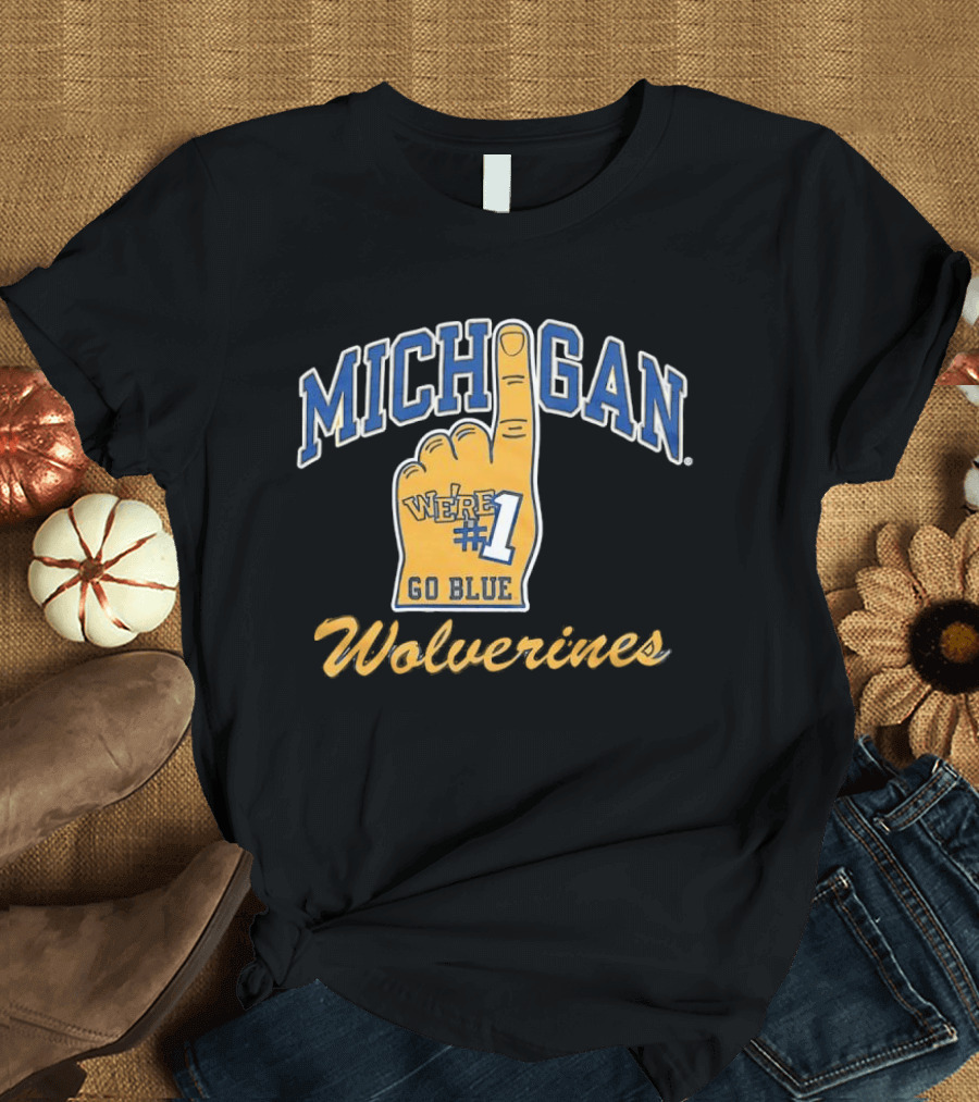 Michigan Wolverines We're Number 1 Go Blue T-Shirt