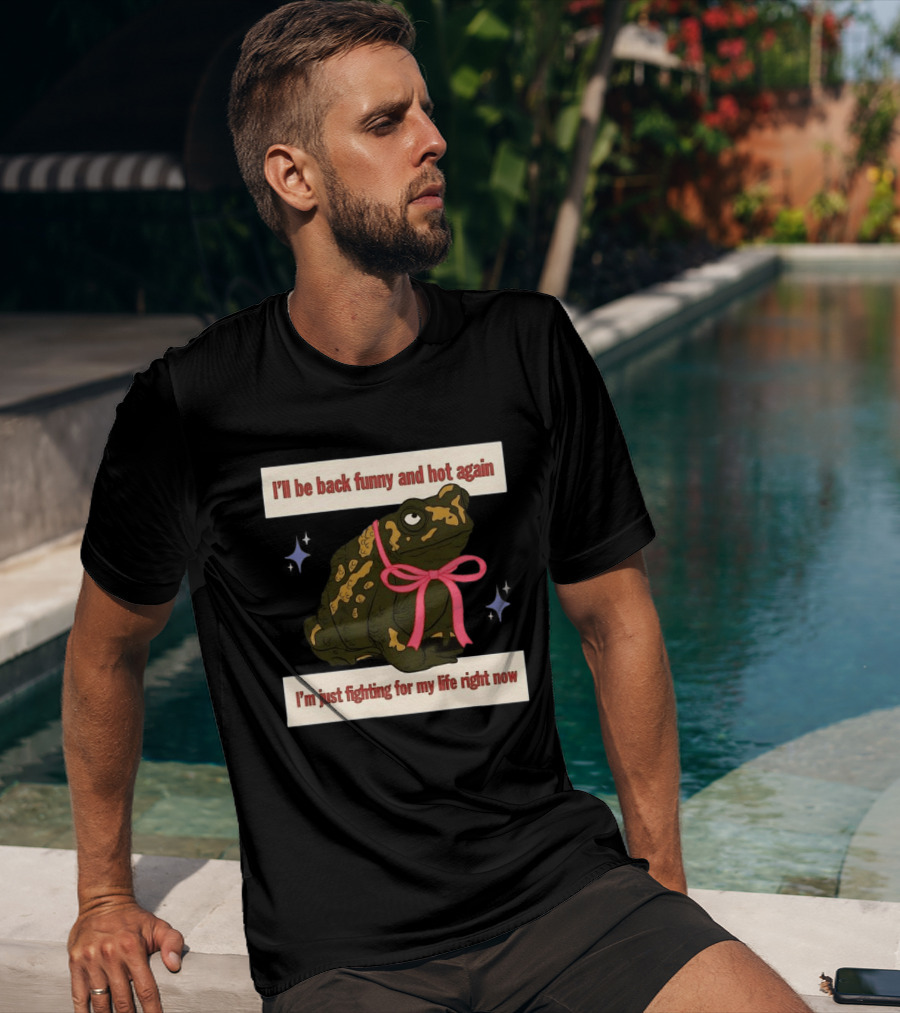 I'll Be Back Funny And Hot Again Fighting For My Life Right Now Frog With Pink Bow T-Shirt