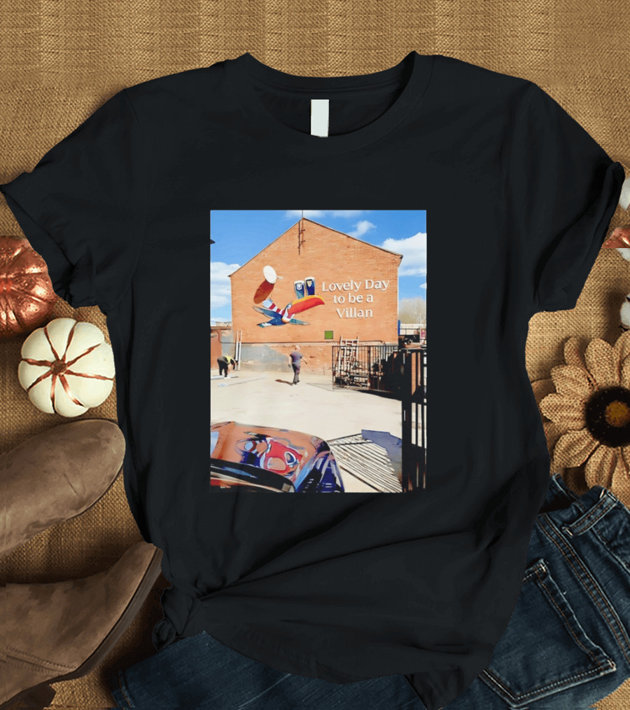 Lovely Day To Be A Villan Aston Villa T-Shirt